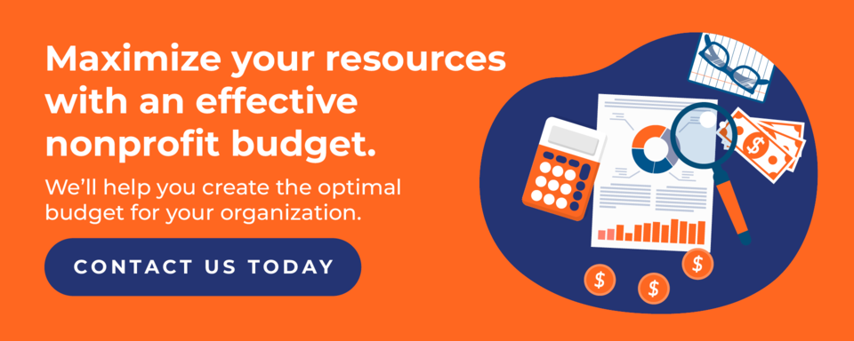 Maximize your resources with an effective nonprofit budget. We’ll help you create the optimal budget for your organization. Contact us today.